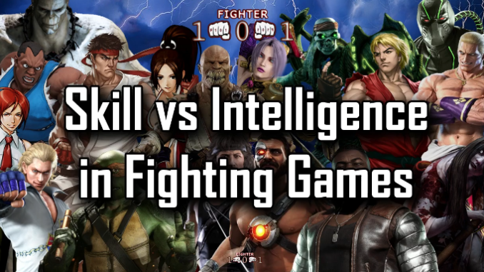 Skills and intelligence in fighting games Skill does not equal intelligence